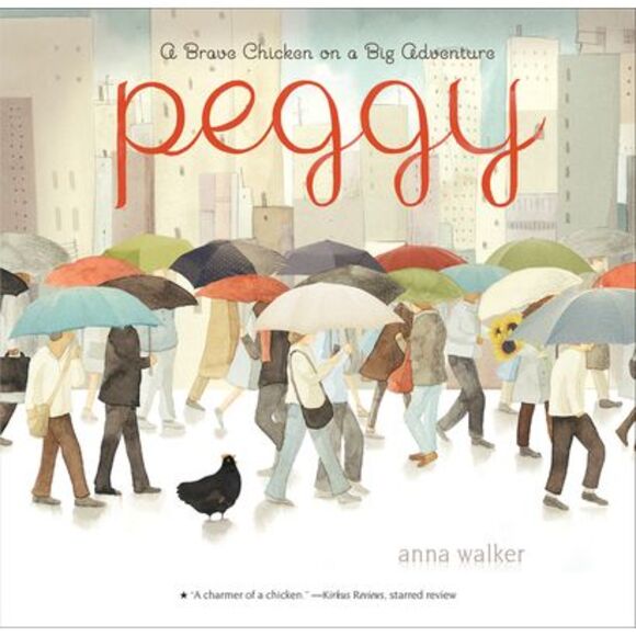 Peggy: A Brave Chicken on a Big Adventure -- Anna Walker - Picture 1 of 1